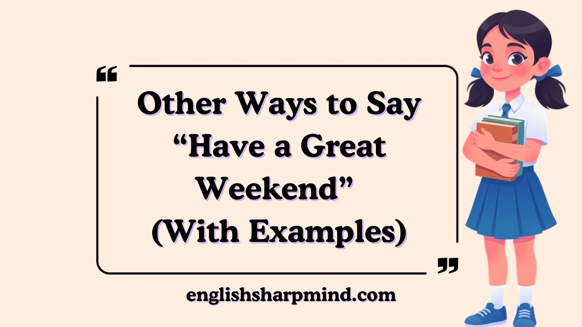 Other Ways to Say “Have a Great Weekend” (With Examples)