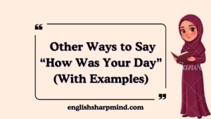 Other Ways to Say “How Was Your Day” (With Examples)