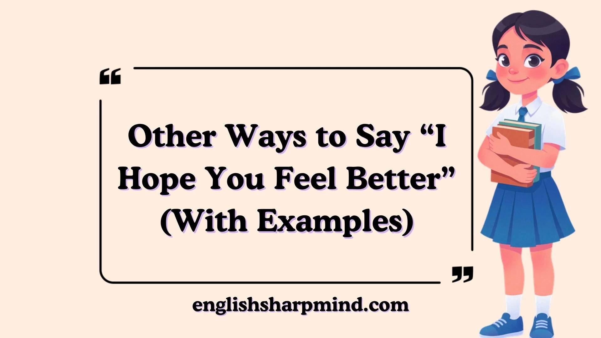 Other Ways to Say “I Hope You Feel Better” (With Examples)