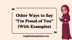Other Ways to Say “I’m Proud of You” (With Examples)