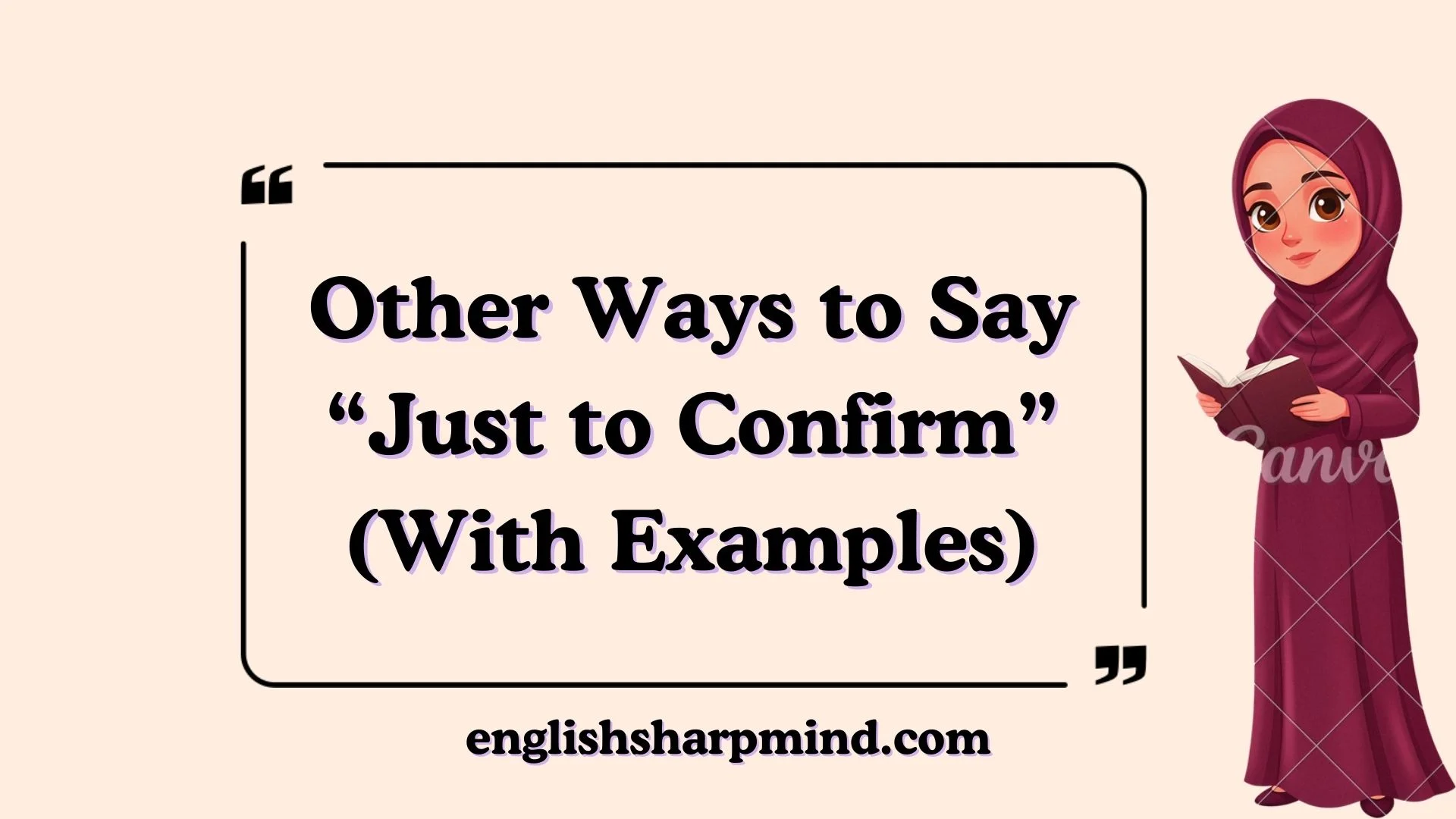 Other Ways to Say “Just to Confirm” (With Examples)