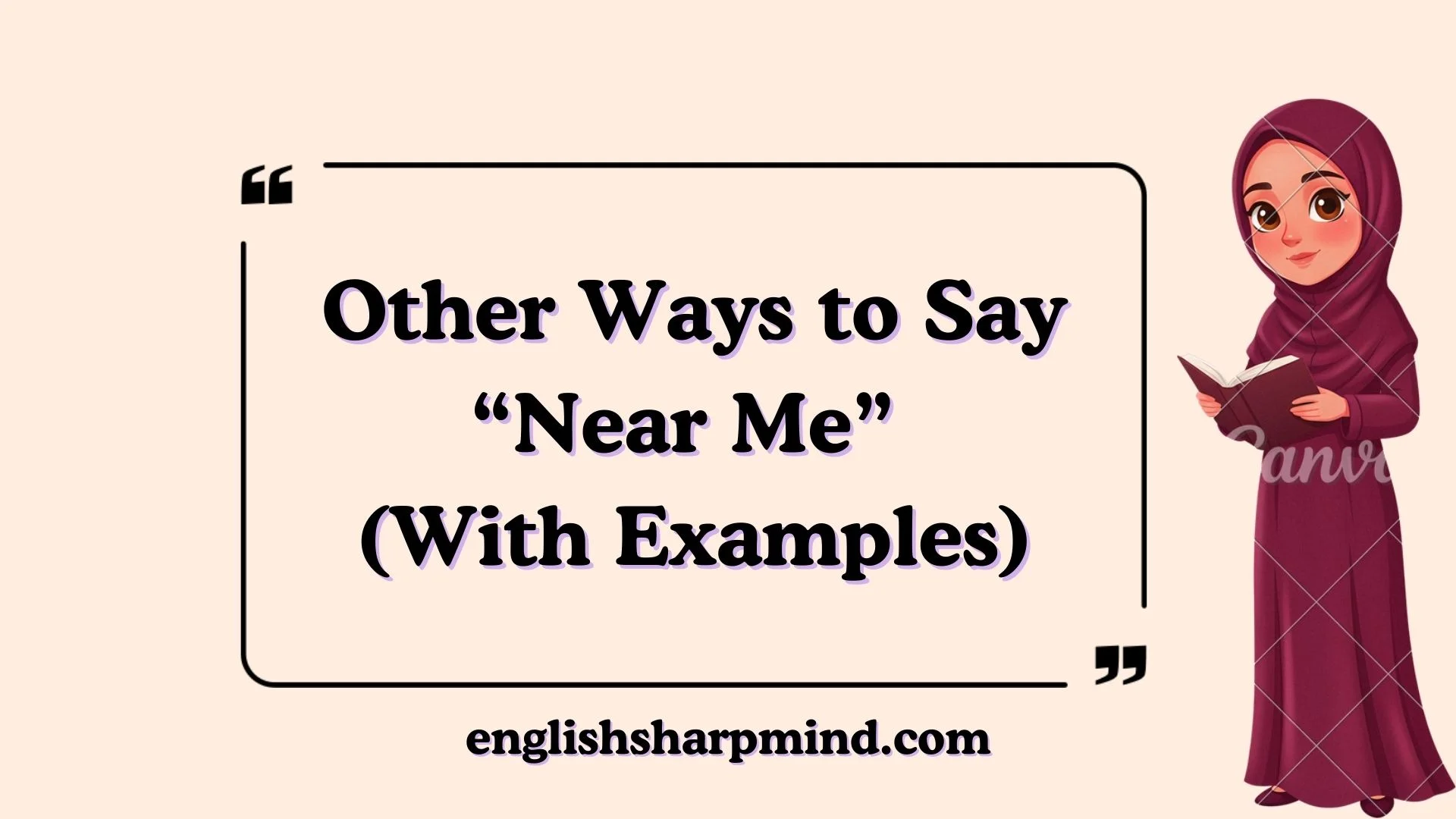 Other Ways to Say “Near Me” (With Examples)