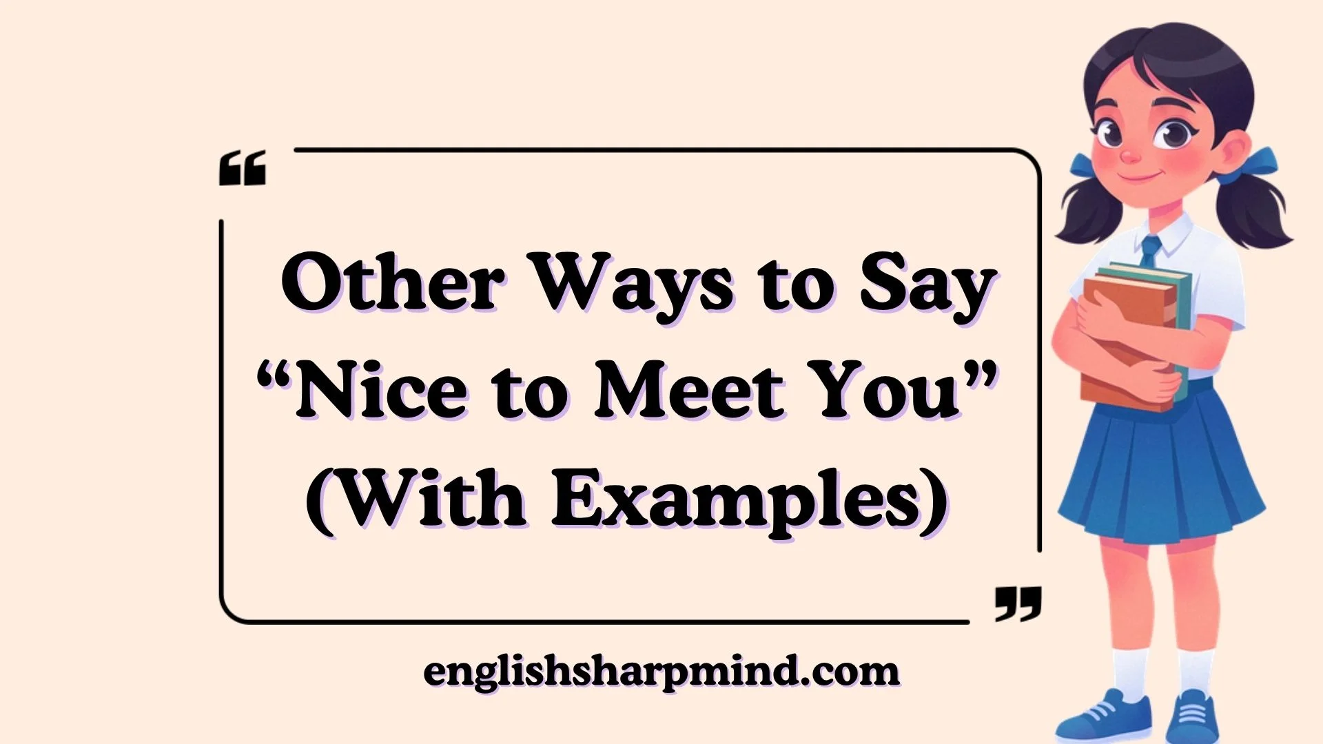 Other Ways to Say “Nice to Meet You” (With Examples)