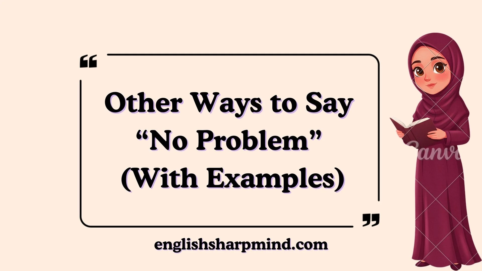 Other Ways to Say “No Problem” (With Examples)