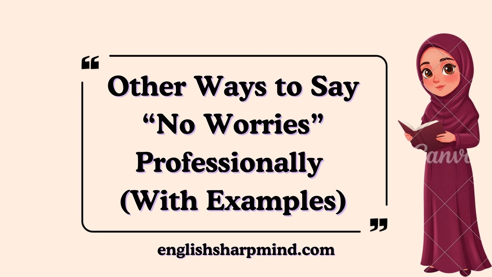 Other Ways to Say “No Worries” Professionally (With Examples)