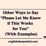 Other Ways to Say “Please Let Me Know if This Works for You” (With Examples)