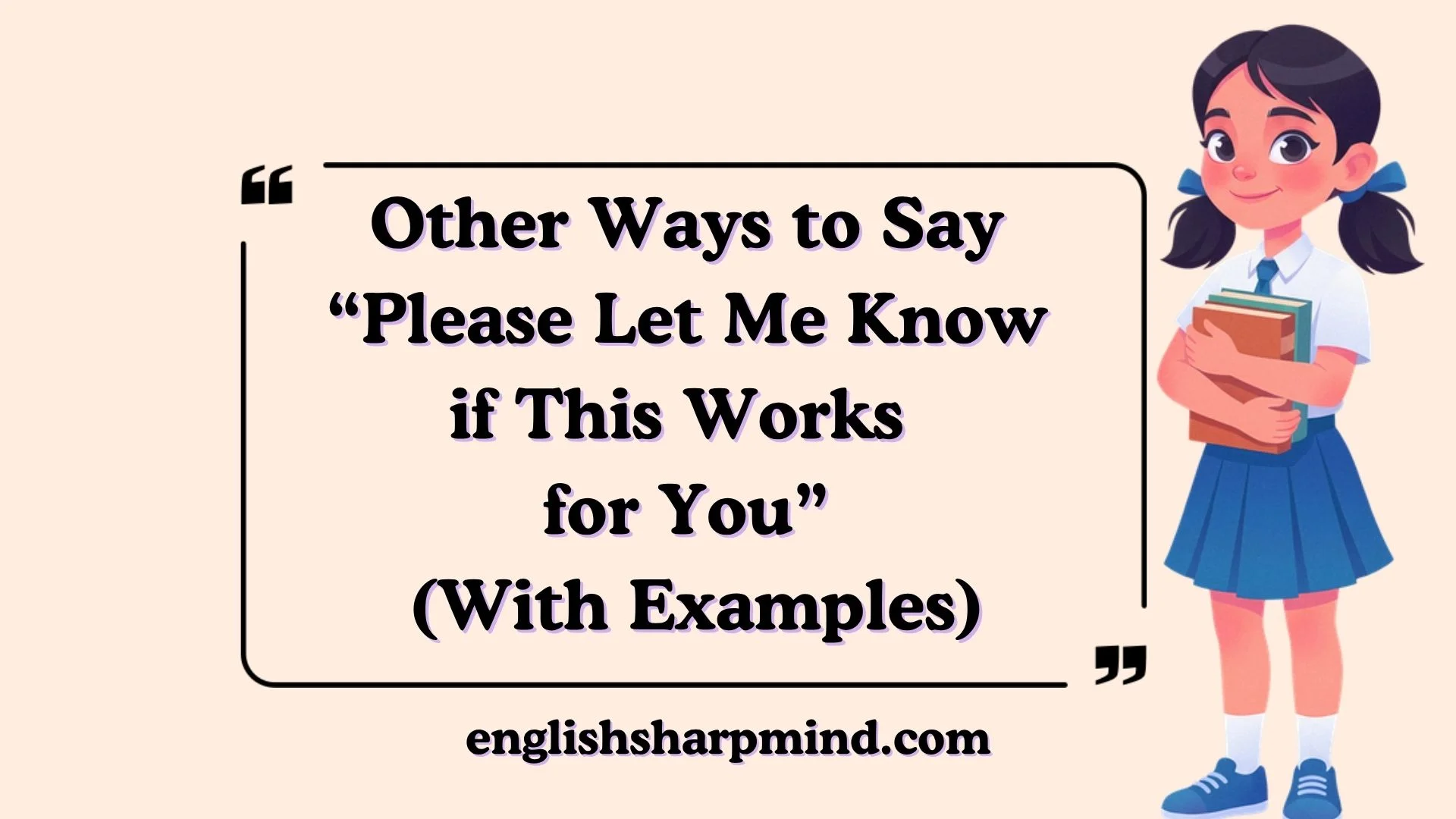 Other Ways to Say “Please Let Me Know if This Works for You” (With Examples)
