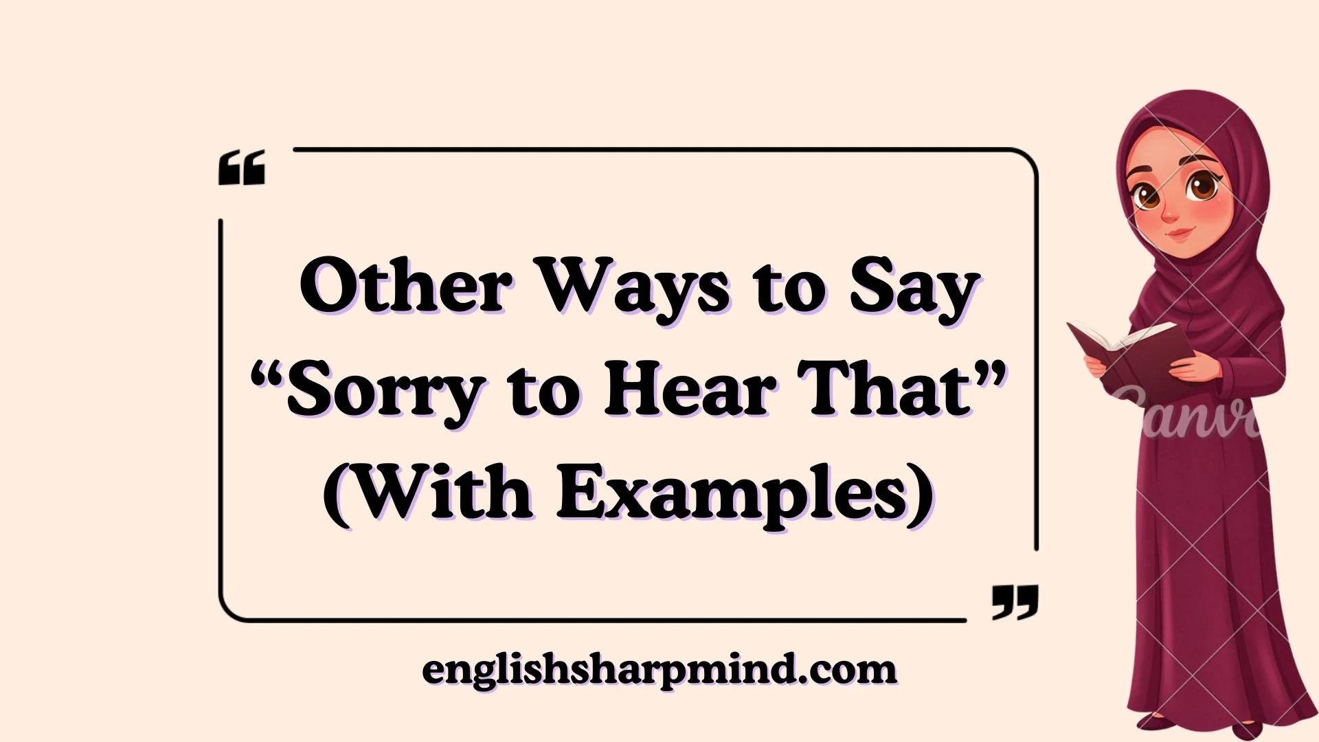 Other Ways to Say “Sorry to Hear That” (With Examples)