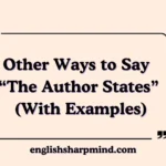 Other Ways to Say “The Author States” (With Examples)