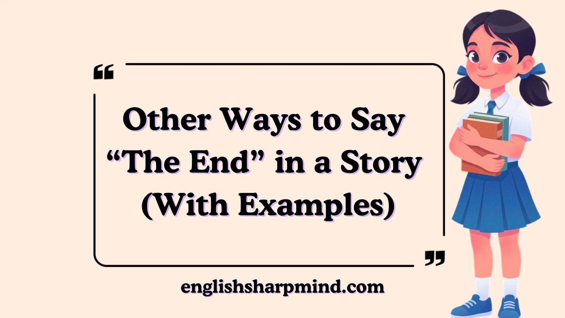 Other Ways to Say “The End” in a Story (With Examples)