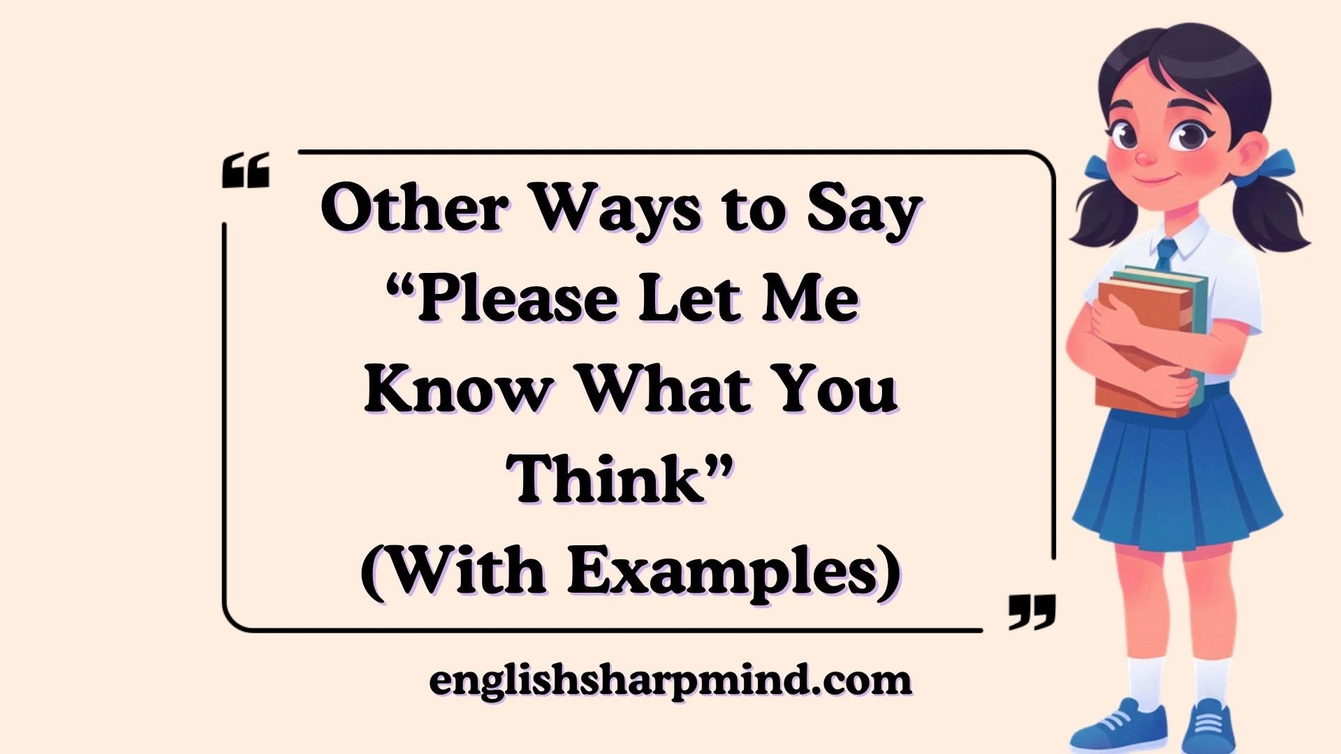 Other Ways to Say “Please Let Me Know What You Think” (With Examples)