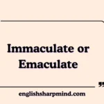 Immaculate or Emaculate