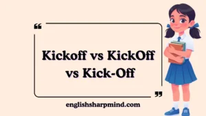 Kickoff vs Kick Off vs Kick-Off