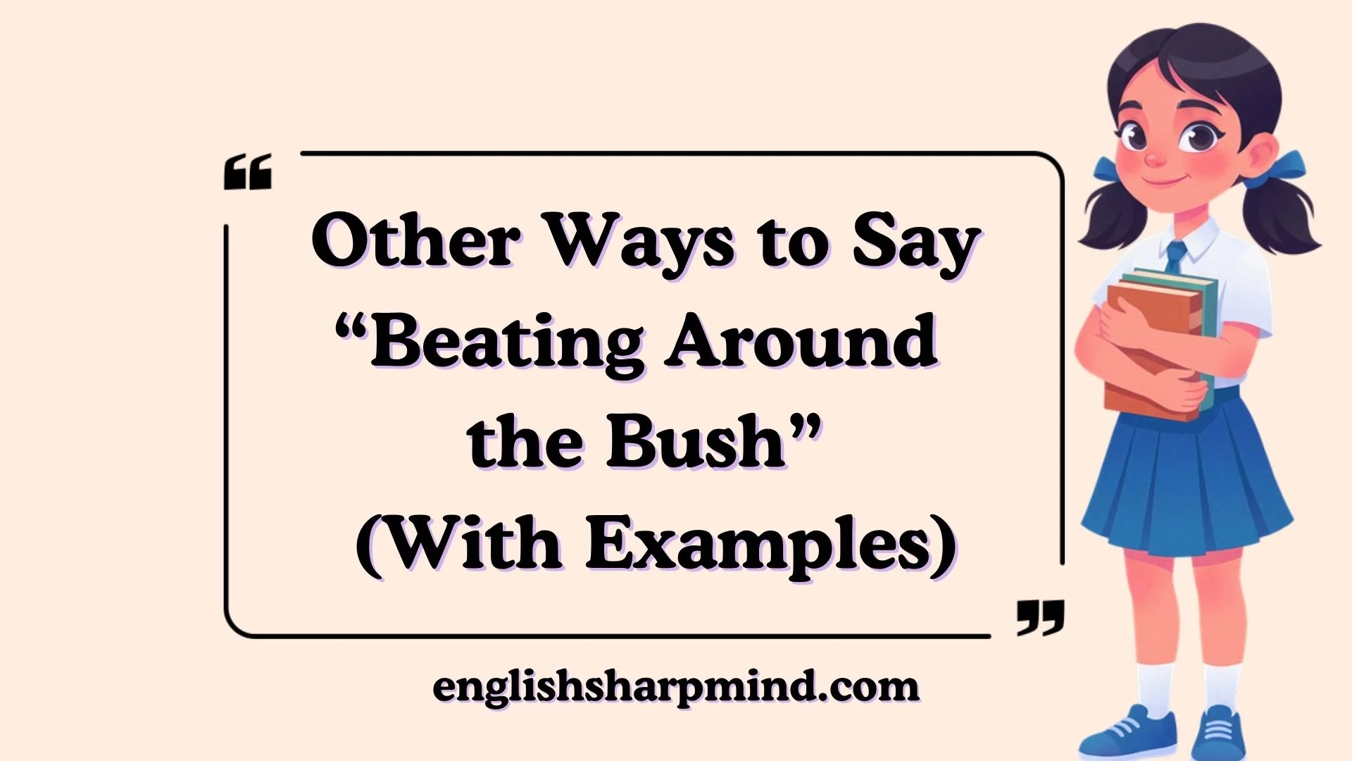 Other Ways to Say “Beating Around the Bush” (With Examples)