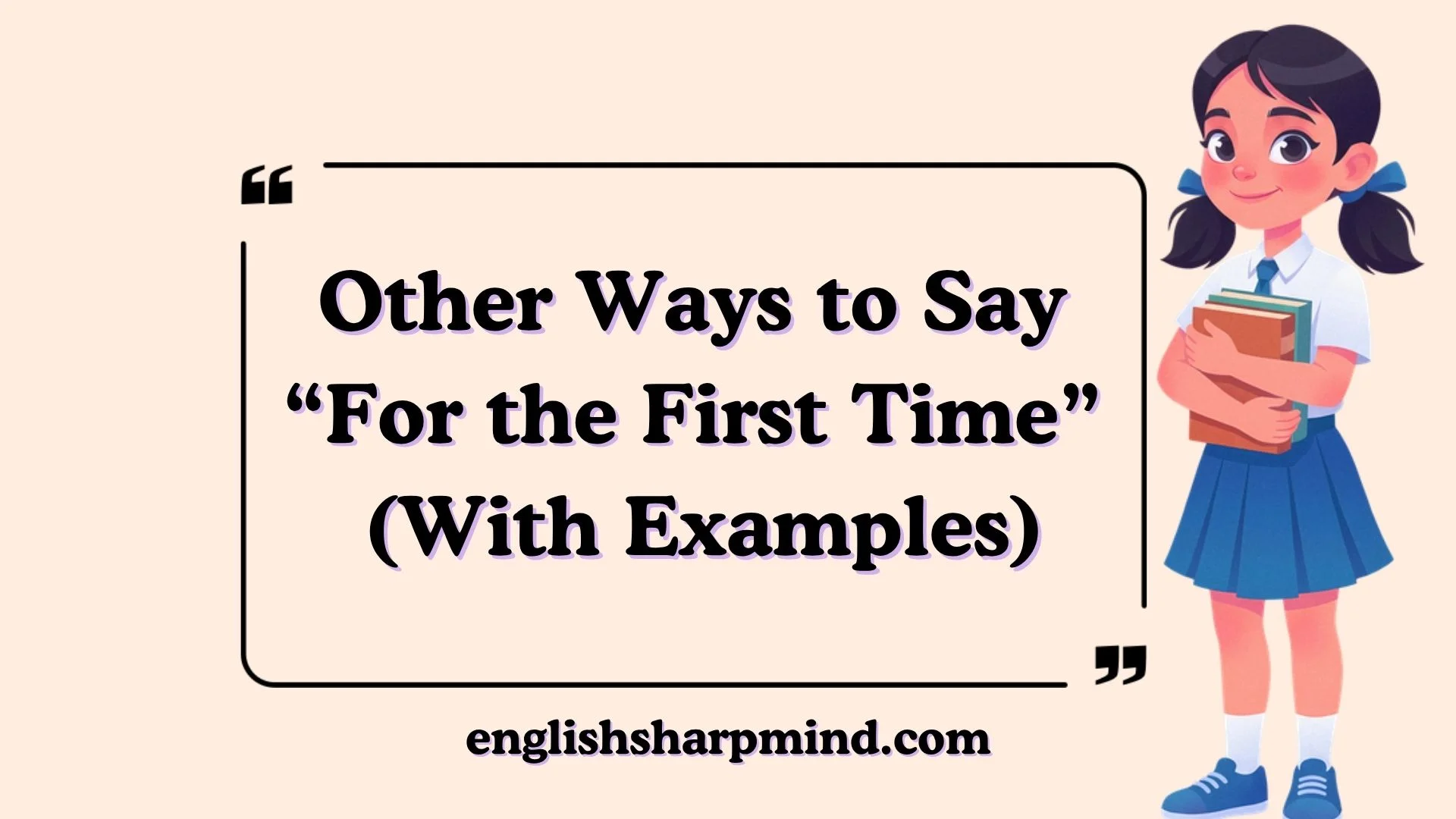 Other Ways to Say “For the First Time” (With Examples)