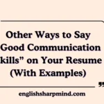 Other Ways to Say “Good Communication Skills” on Your Resume (With Examples)