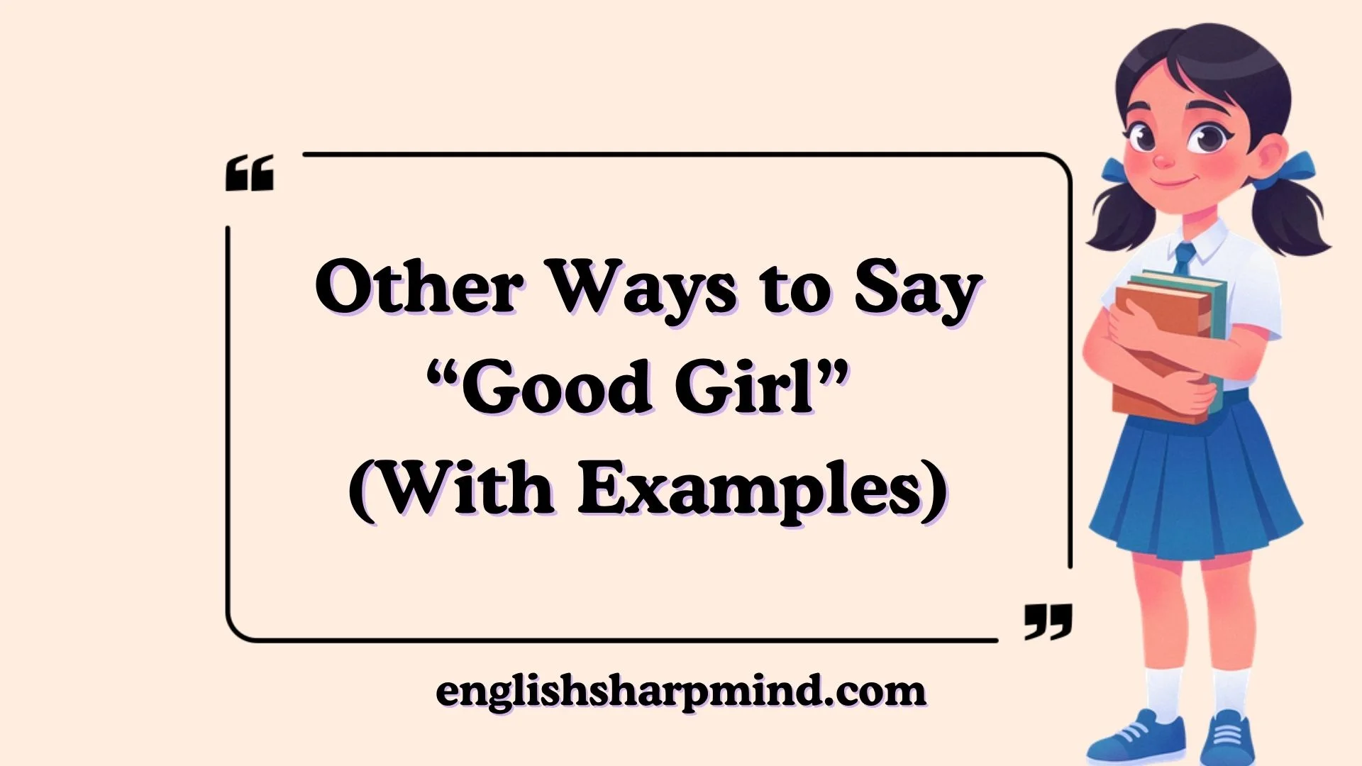 Other Ways to Say “Good Girl” (With Examples)