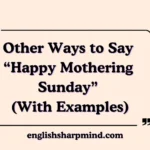 Other Ways to Say “Happy Mothering Sunday” (With Examples)