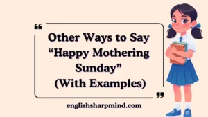 Other Ways to Say “Happy Mothering Sunday” (With Examples)