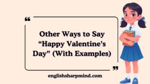 Other Ways to Say “Happy Valentine’s Day” (With Examples)
