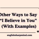 Other Ways to Say “I Believe in You” (With Examples)
