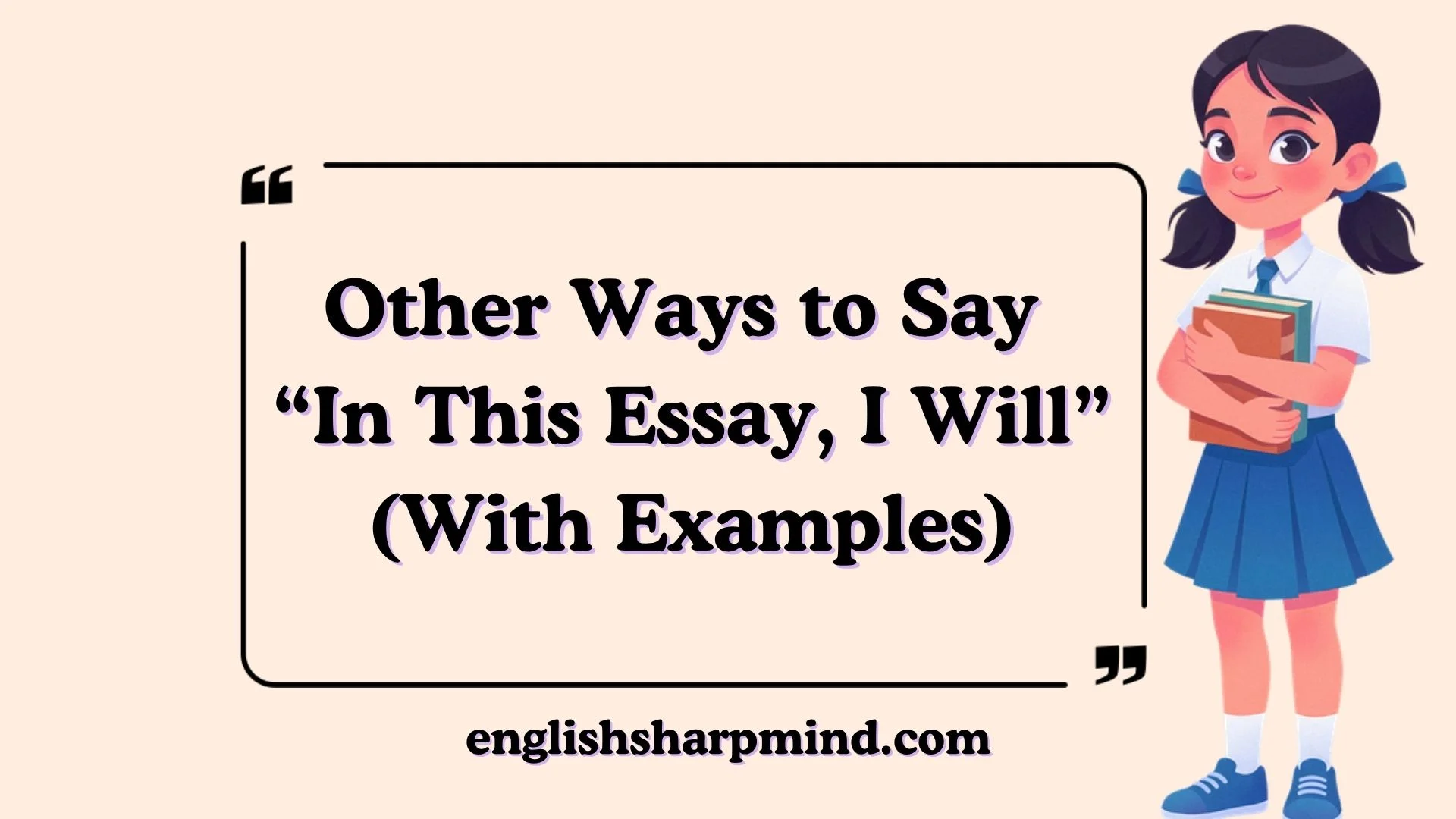 Other Ways to Say “In This Essay, I Will” (With Examples)