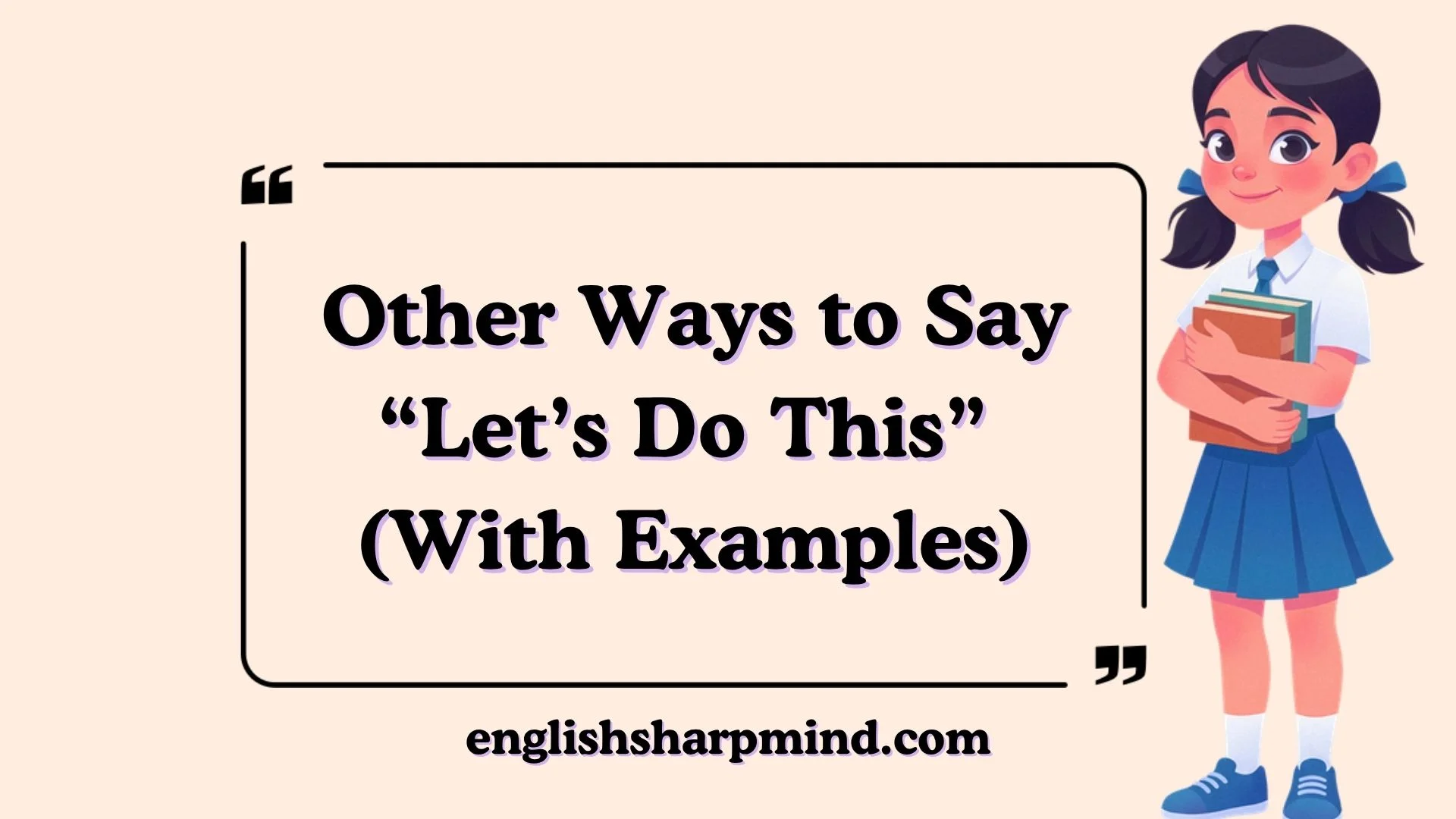 Other Ways to Say “Let’s Do This” (With Examples)