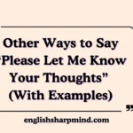 Other Ways to Say “Please Let Me Know Your Thoughts” (With Examples)