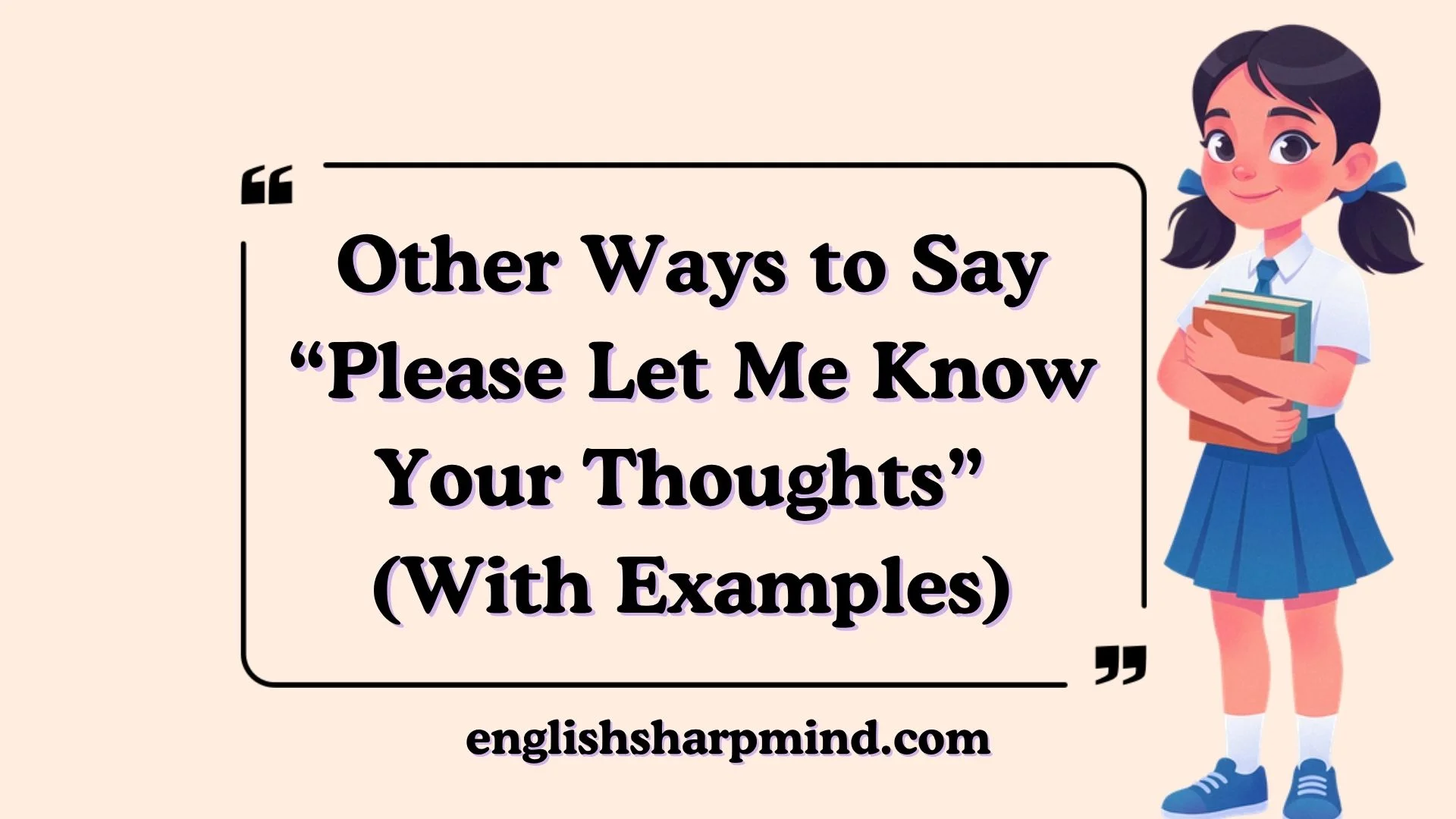Other Ways to Say “Please Let Me Know Your Thoughts” (With Examples)