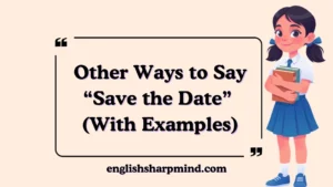 Other Ways to Say “Save the Date” (With Examples)