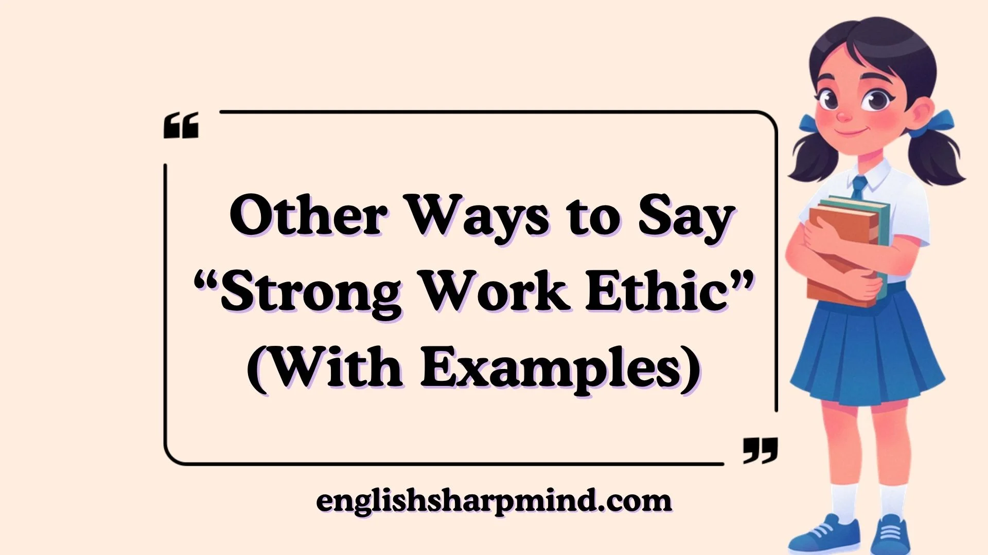 Other Ways to Say “Strong Work Ethic” (With Examples)