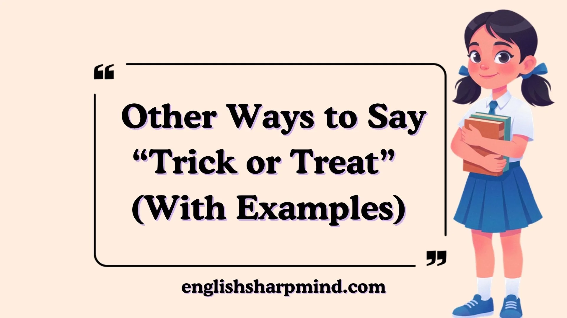 Other Ways to Say “Trick or Treat” (With Examples)