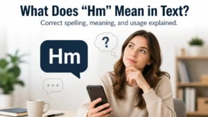 What Does “Hm” Mean in Text? 