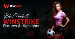 Football Around the World with Winstrike Leagues, Fixtures, and Highlights