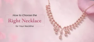 How to Choose the Right Necklace for Your Neckline A Complete Styling Guide