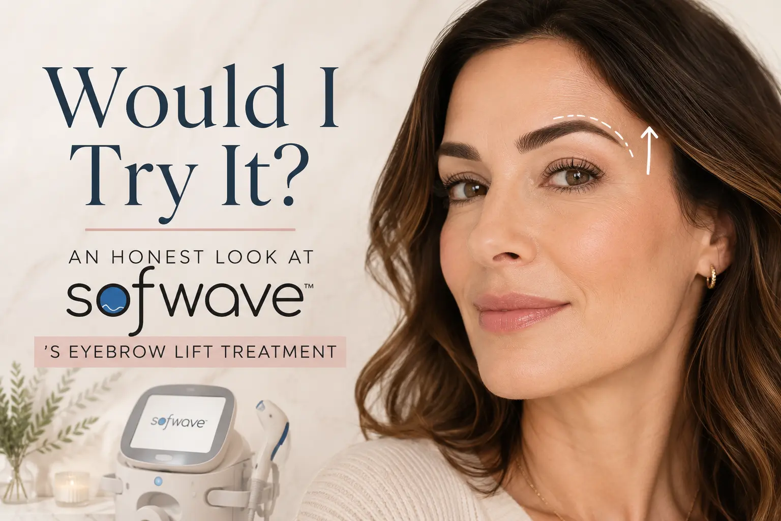 Would I Try It An Honest Look at Sofwave’s Eyebrow Lift Treatment