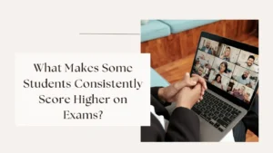 What Makes Some Students Consistently Score Higher on Exams