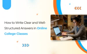 How to Write Clear and Well-Structured Answers in Online College Classes
